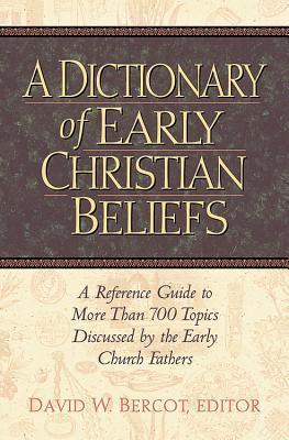 Dictionary: Early Christian Beliefs